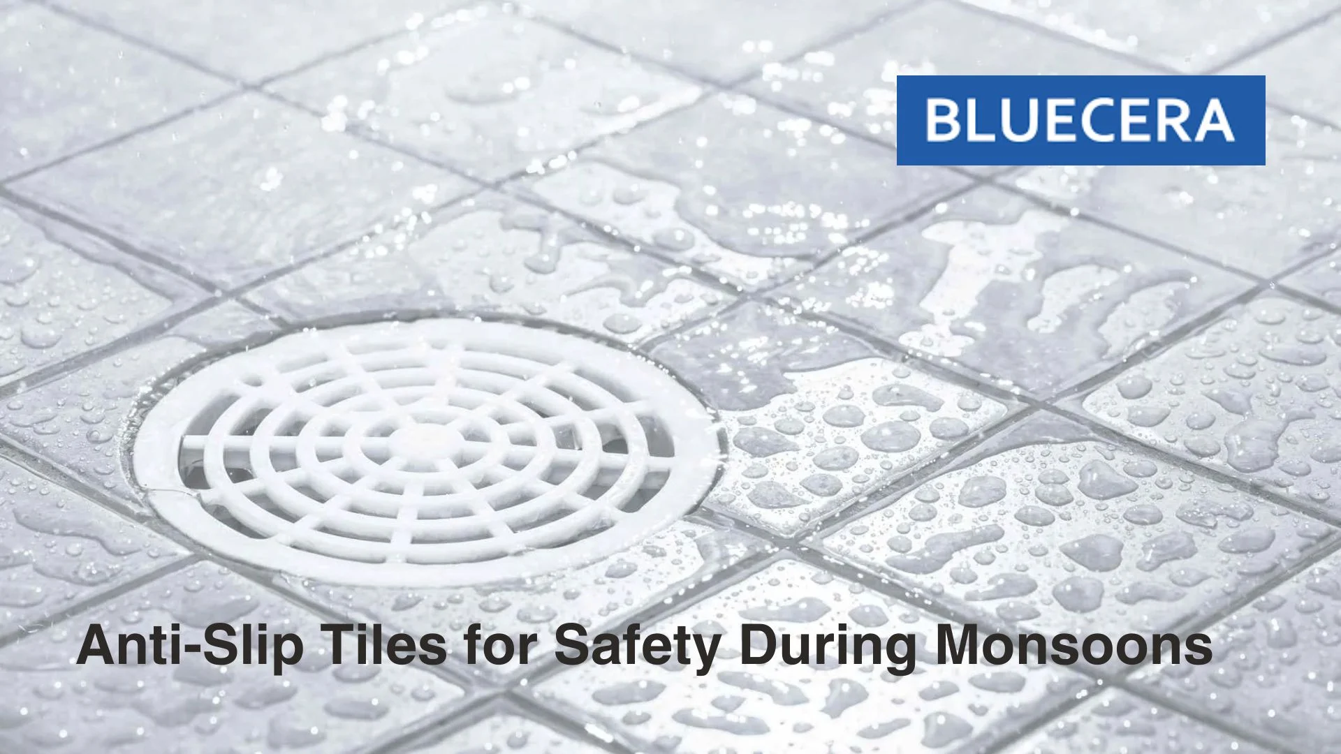 Anti-Slip Tiles For Safety During Monsoons