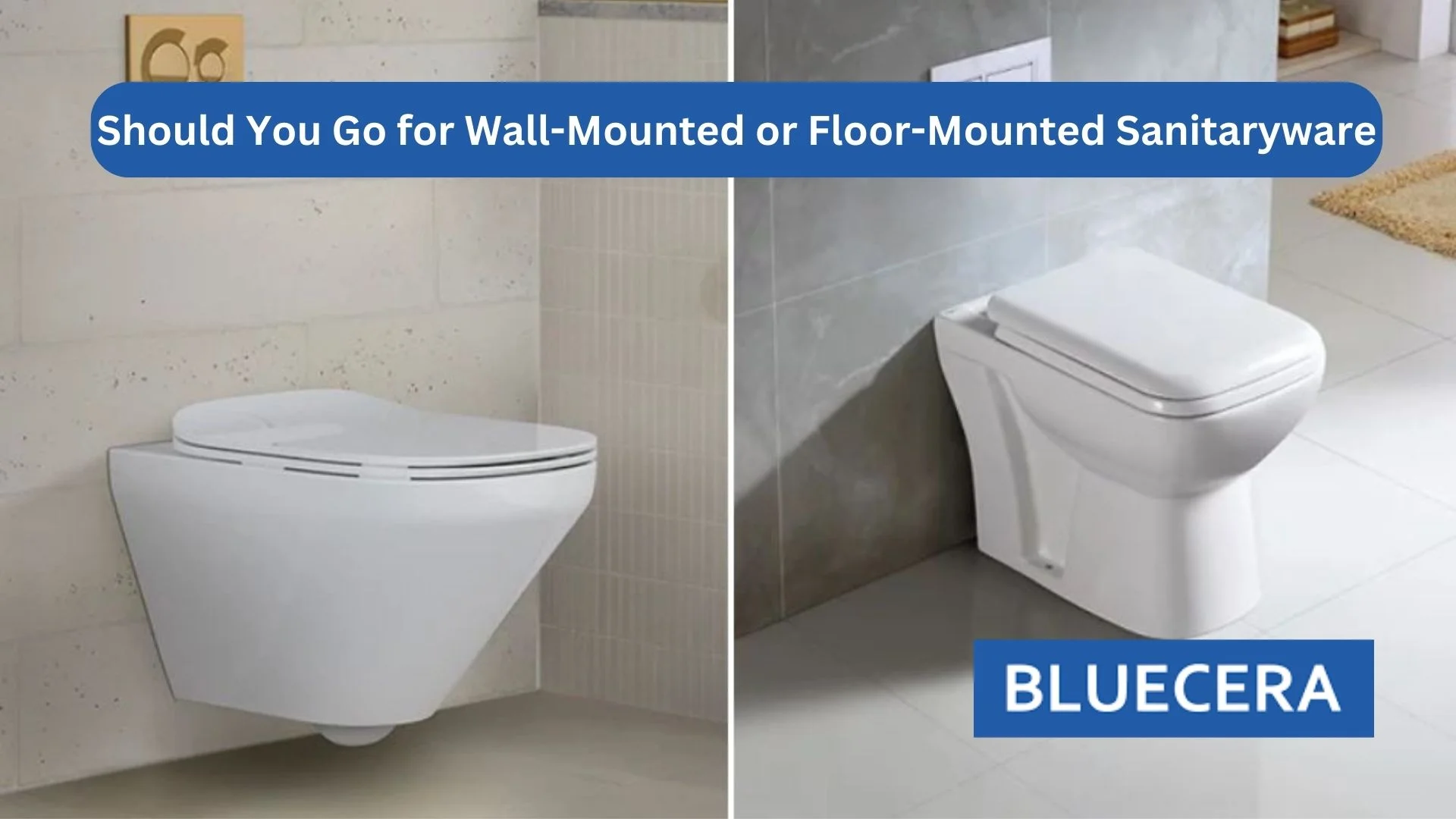 Should You Go For Wall-Mounted Or Floor-Mounted Sanitaryware