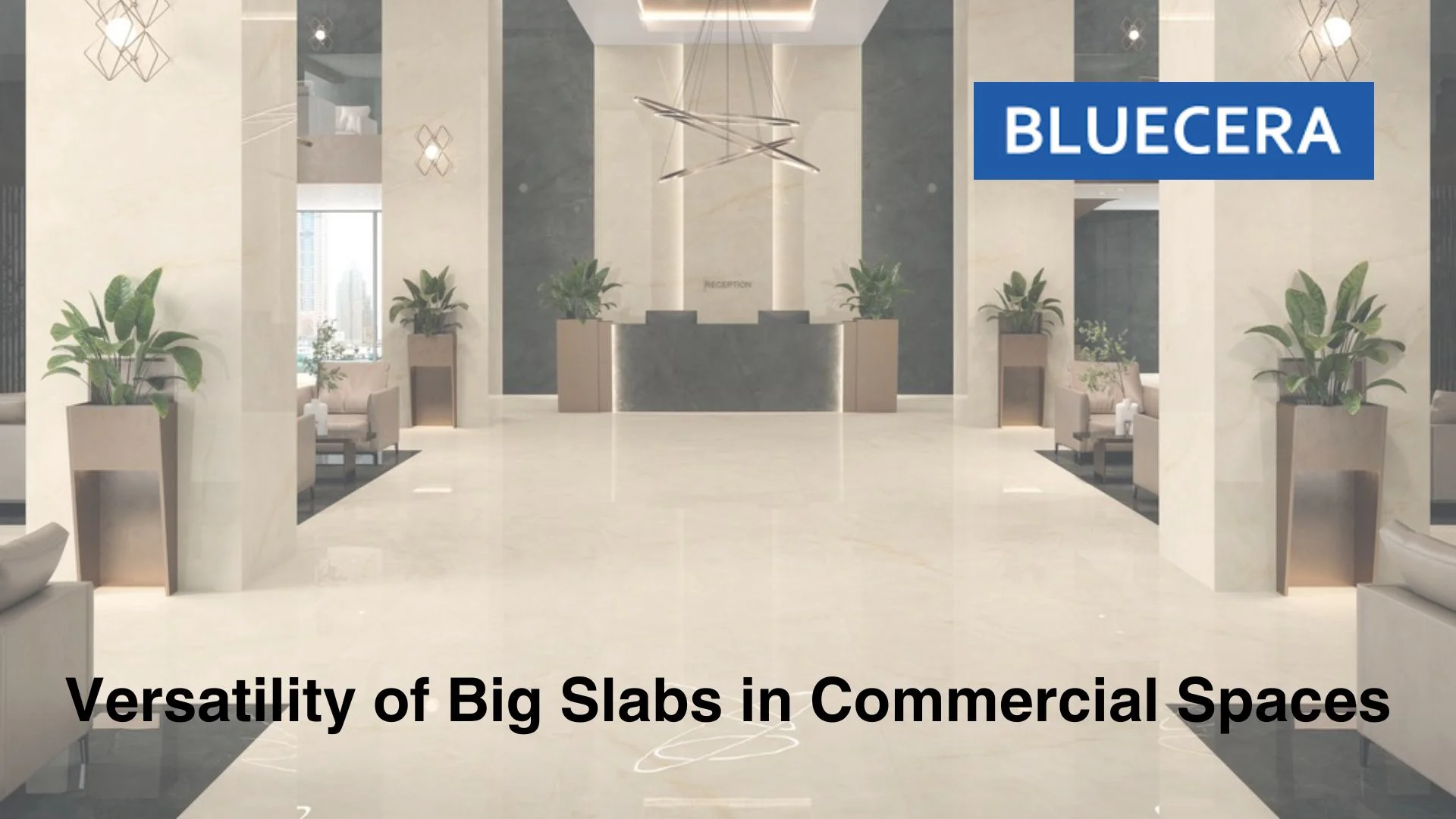 Versatility Of Big Slabs In Commercial Spaces 