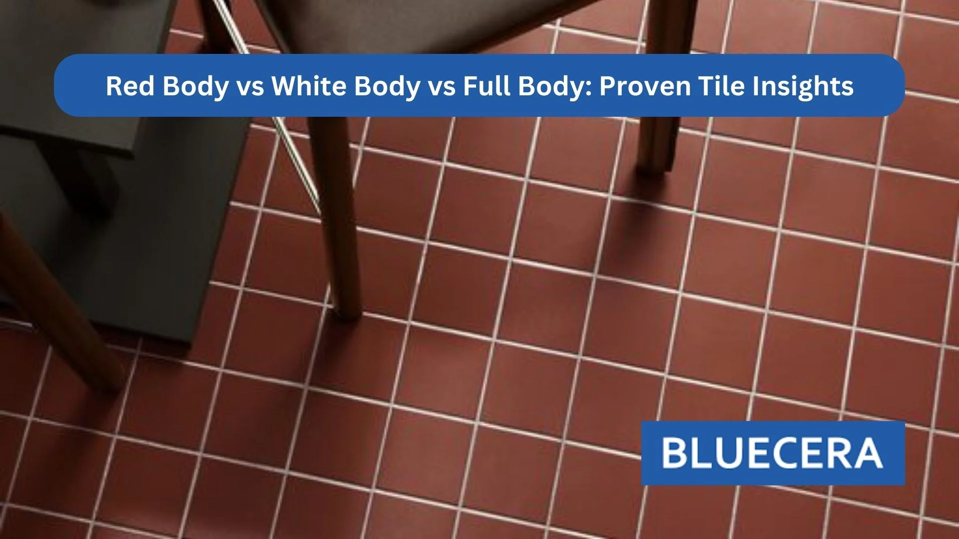 Red Body Vs White Body Vs Full Body: Proven Tile Insights