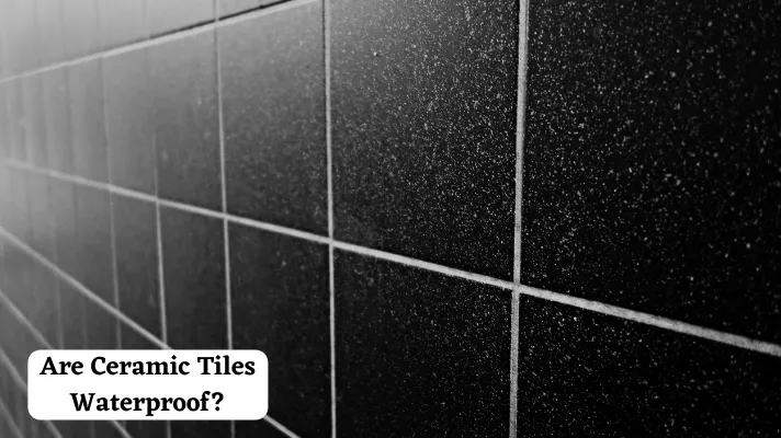 Are Ceramic Tiles Waterproof?